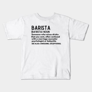 Coffee Humor - Baristas-Noun  Someone Who Mixes Drinks... - Barista Humor Definition Gift for Coffee Addicts Kids T-Shirt